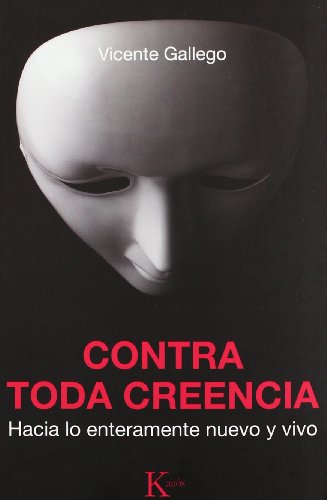 Contra toda creencia: Hacia lo enteramente nuevo y vivo (Sabiduría Perenne)