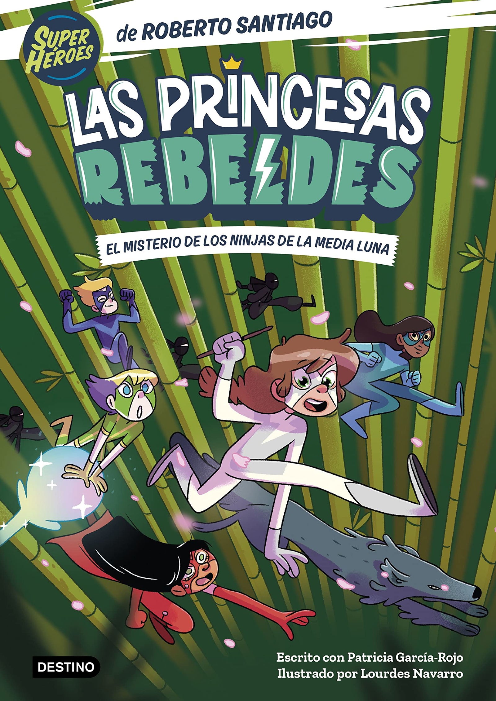 Las Princesas Rebeldes 3. El misterio de los ninjas de la Media Luna: Ilustrado por Lourdes Navarro (Superhéroes Roberto Santiago)