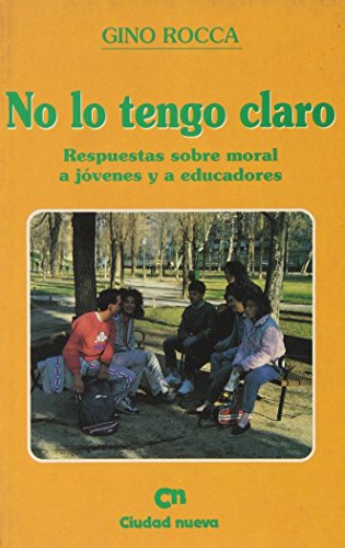 No lo tengo claro. Respuestas sobre moral a jóvenes y educadores