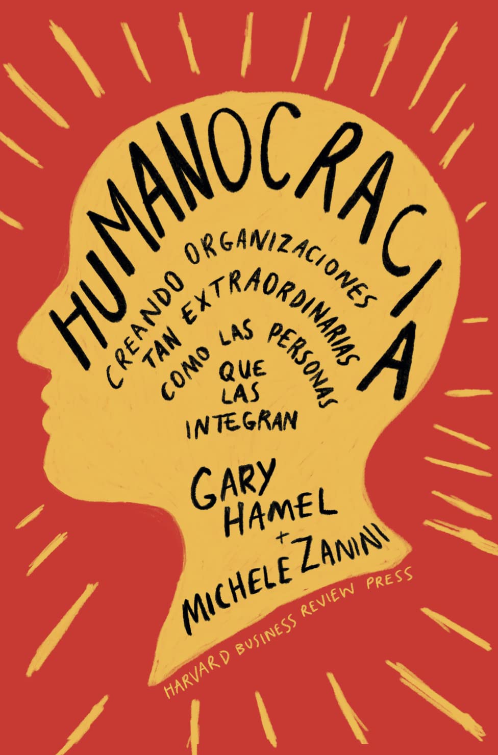 Humanocracia: Creando organizaciones tan extraordinarias como las personas que las integran (SIN COLECCION)