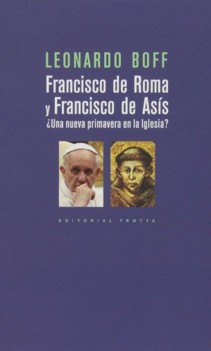 Francisco De Roma Y Francisco De Asís: ¿Una nueva primavera en la Iglesia? (Estructuras y Procesos. Religión)