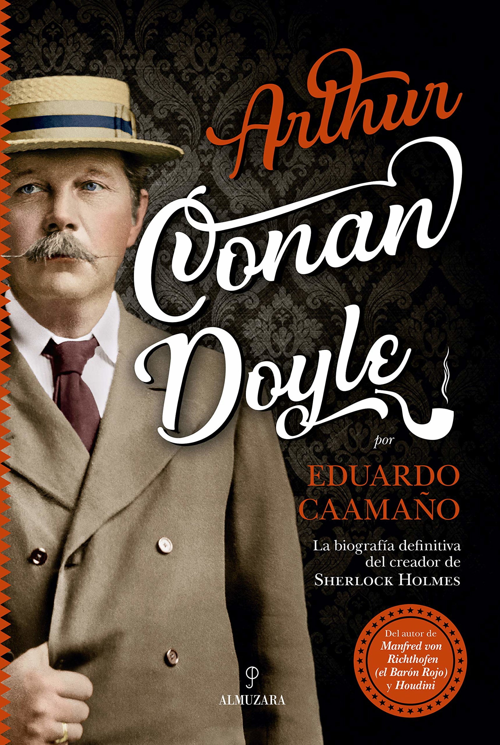 Arthur Conan Doyle: La biografía del creador de Sherlock Holmes (Memorias y biografías)