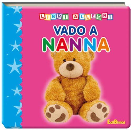 Vado a nanna. Ediz. illustrata (Libri allegri)