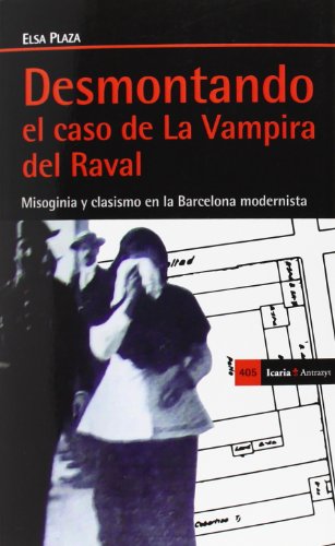 Desmontando el caso de La Vampira del Raval: Misoginia y clasismo en la Barcelona modernista (Antrazyt)