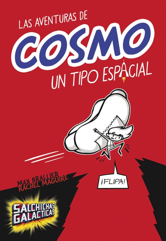 Las aventuras de Cosmo, un tipo espacial (Salchichas galácticas 1) (Jóvenes lectores)
