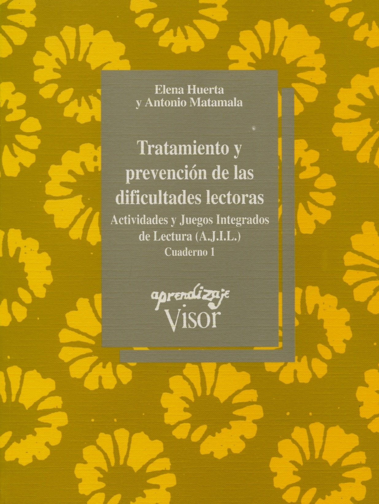 Tratamiento y prevención de las dificultades lectoras - Cuaderno 1: Cuaderno 1 - Actividades y Juegos Integrados de Lectura (A.J.I.L.): 108 (Aprendizaje)