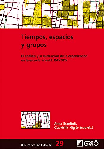 Tiempos, espacios y grupos.: El análisis y la evaluación de la organización en la escuela infantil: DAVOPSI: 029 (Biblioteca Infantil (español))