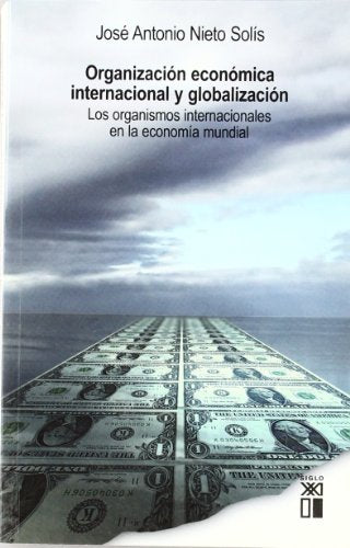 Organización económica internacional y globalización: Los organismos internacionales en la economía mundial (SOCIOLOGIA Y POLITICA)
