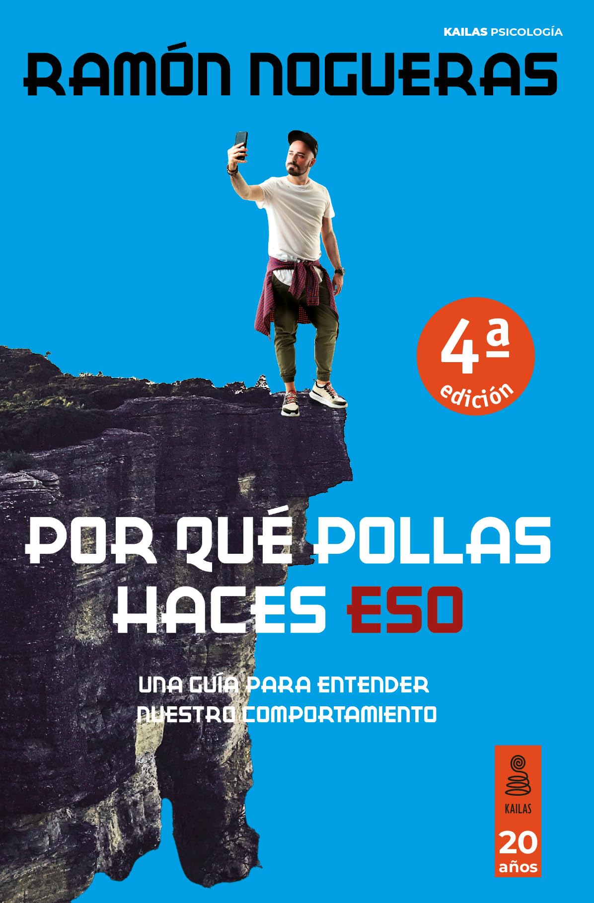 Por qué pollas haces eso: Una guía para entender nuestro comportamiento (Kailas Psicología)