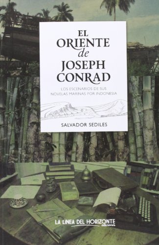 El Oriente De Joseph Conrad: Los escenarios de sus novelas marinas por Indonesia: 1 (Viajes Literarios)