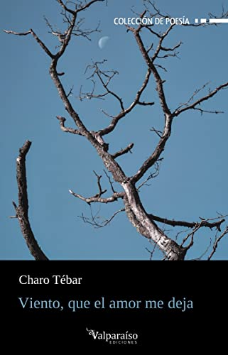 Viento, que el amor me deja: 318 (Colección Valparaíso de Poesía)