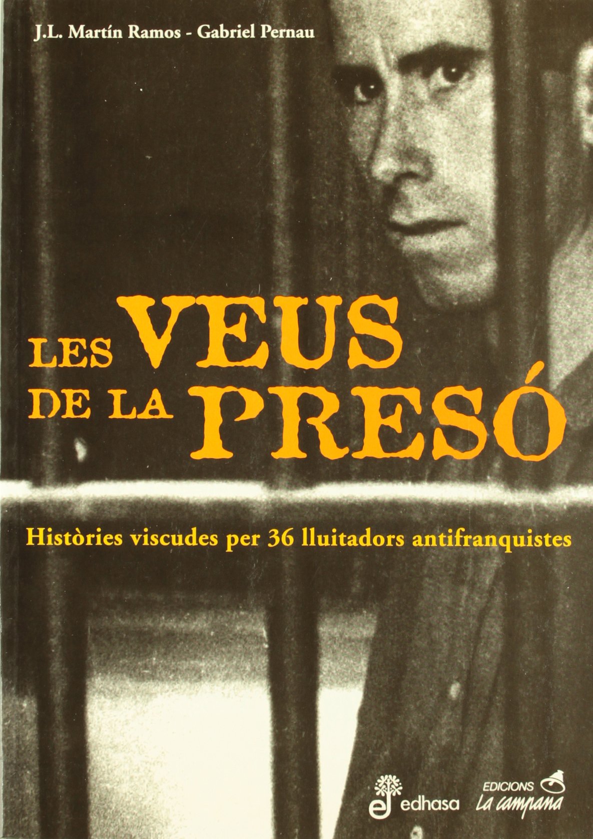 Les veus de la presó: Histories Viscudes Per 36 Lluitadors Antifranquistes (SIN COLECCION)