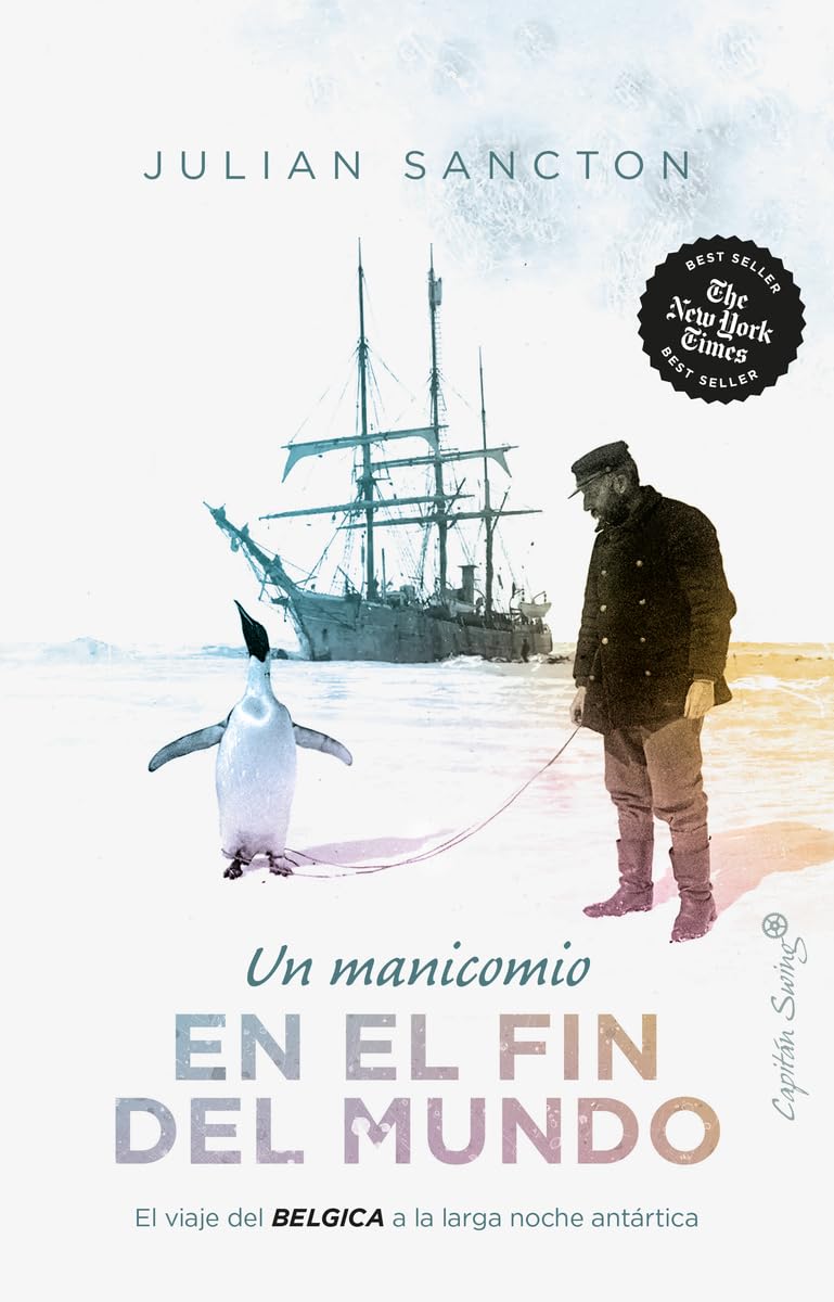 Un manicomio en el fin del mundo: El viaje del Bélgica a la larga noche antártica (Ensayo)