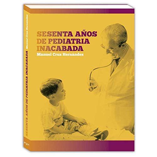 Sesenta años de pediatría inacabada: páginas vividas de la historia pediátrica contemporánea
