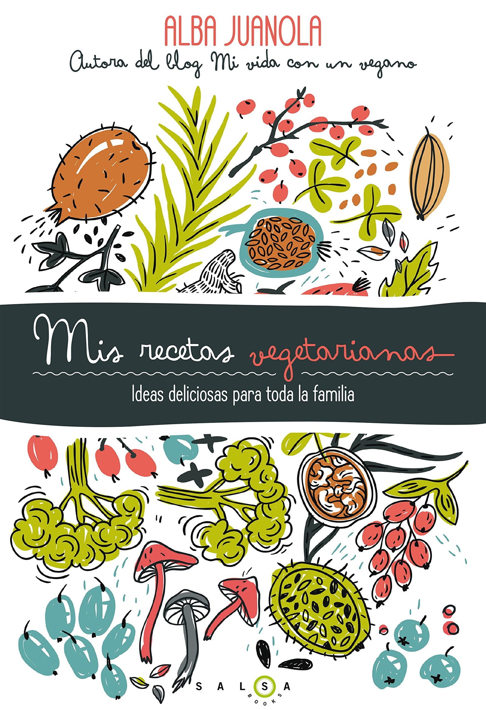 Mis recetas vegetarianas: Ideas deliciosas para toda la familia (FUERA DE COLECCIÓN)