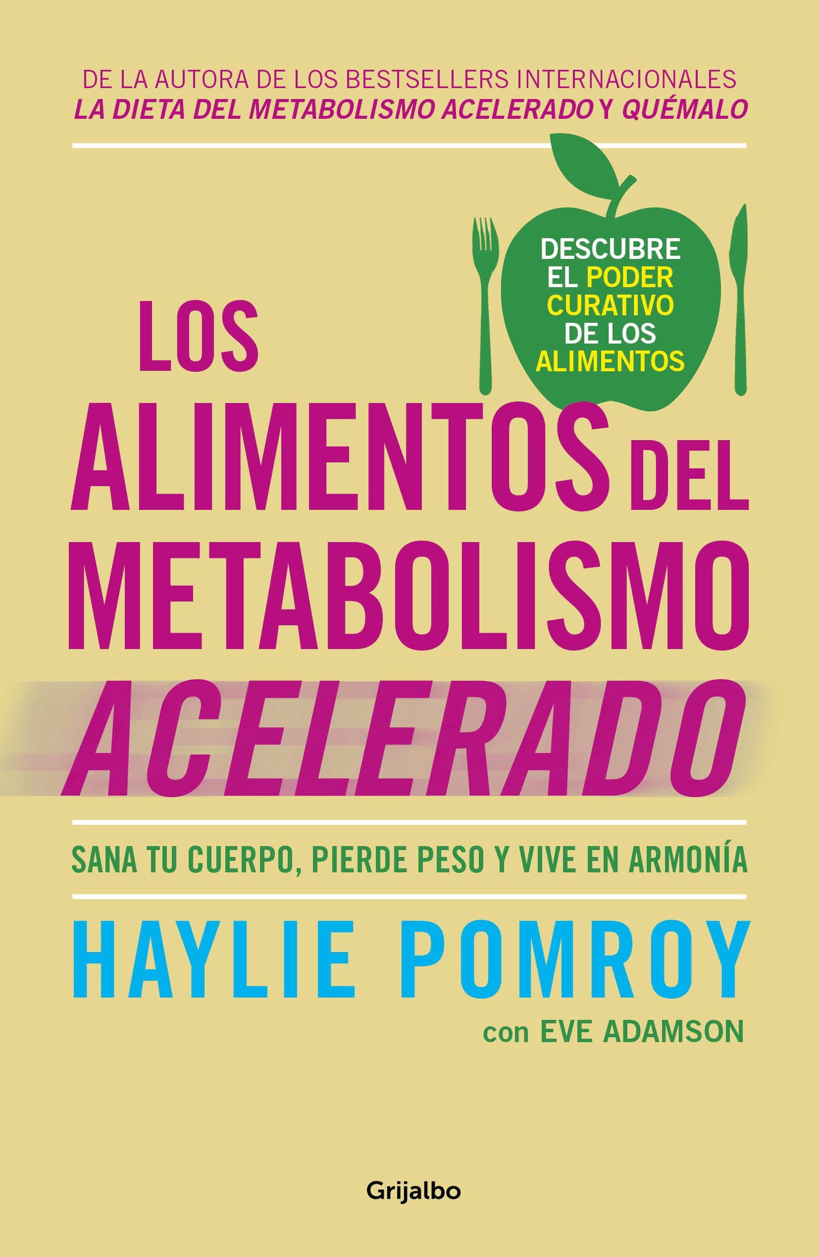 Los alimentos del metabolismo acelerado: Sana tu cuerpo, pierde peso y vive en armonía (Nutrición y dietas)