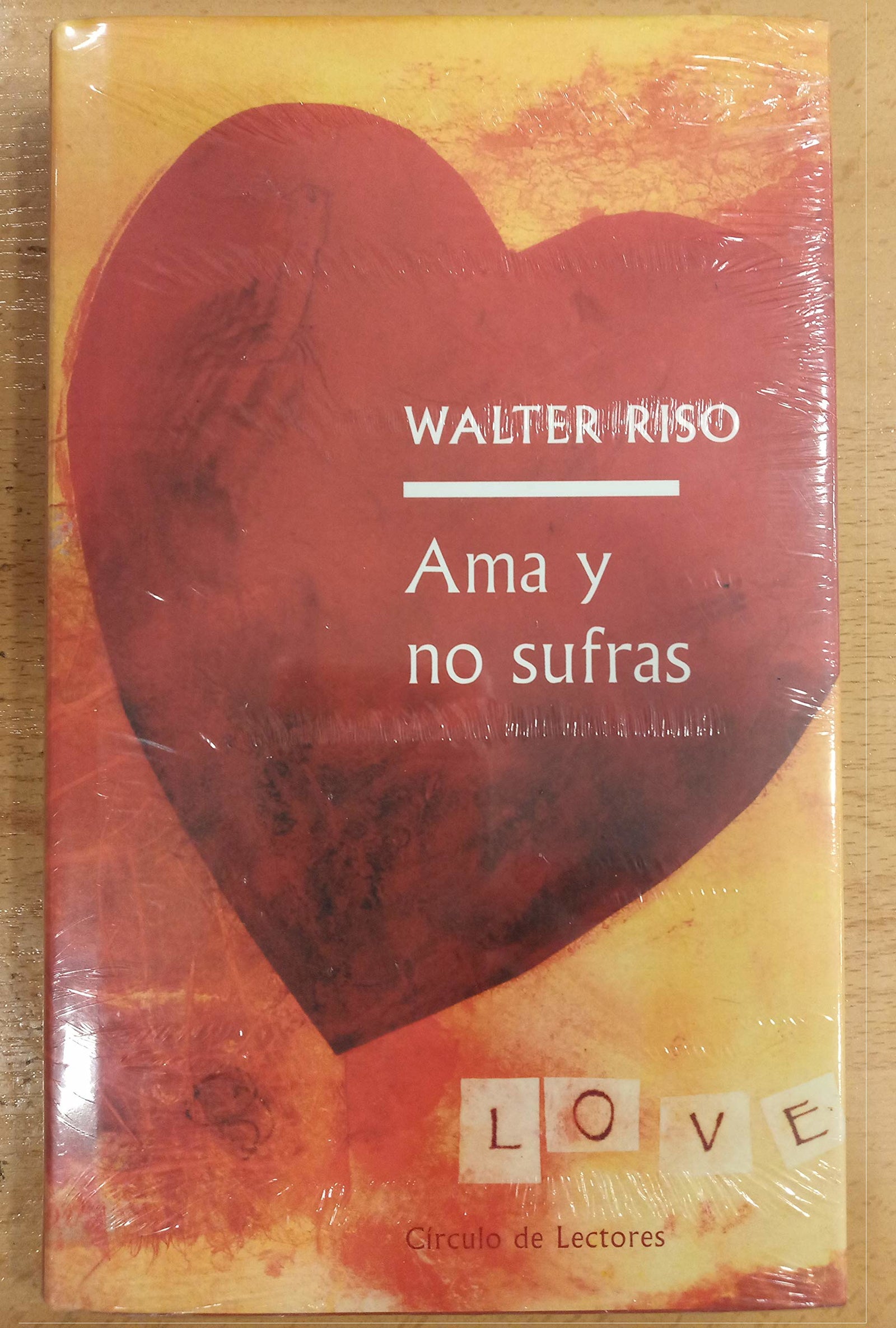 Ama Y No Sufras. Cómo Disfrutar Plenamente De La Vida En Pareja