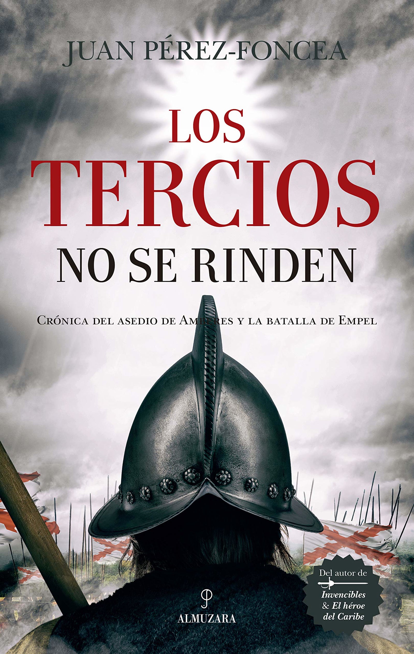 Los Tercios no se rinden: Cronica Del Asedio De Amberes Y La Batalla De Empel (Novela Histórica)