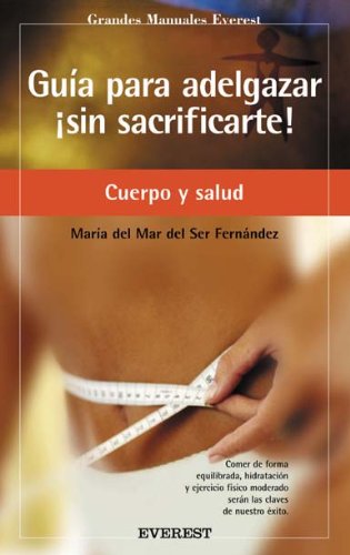 Guía para adelgazar ¡sin sacrificarte! (Grandes manuales Everest)