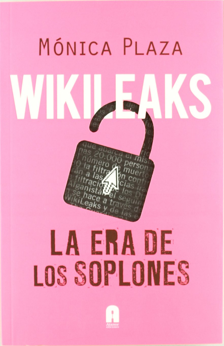 Wikileaks. La Era De Los Soplones (DOCUMENTOS)