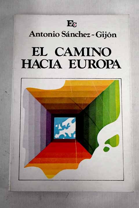 El camino hacía Europa : negociaciones España-CEE