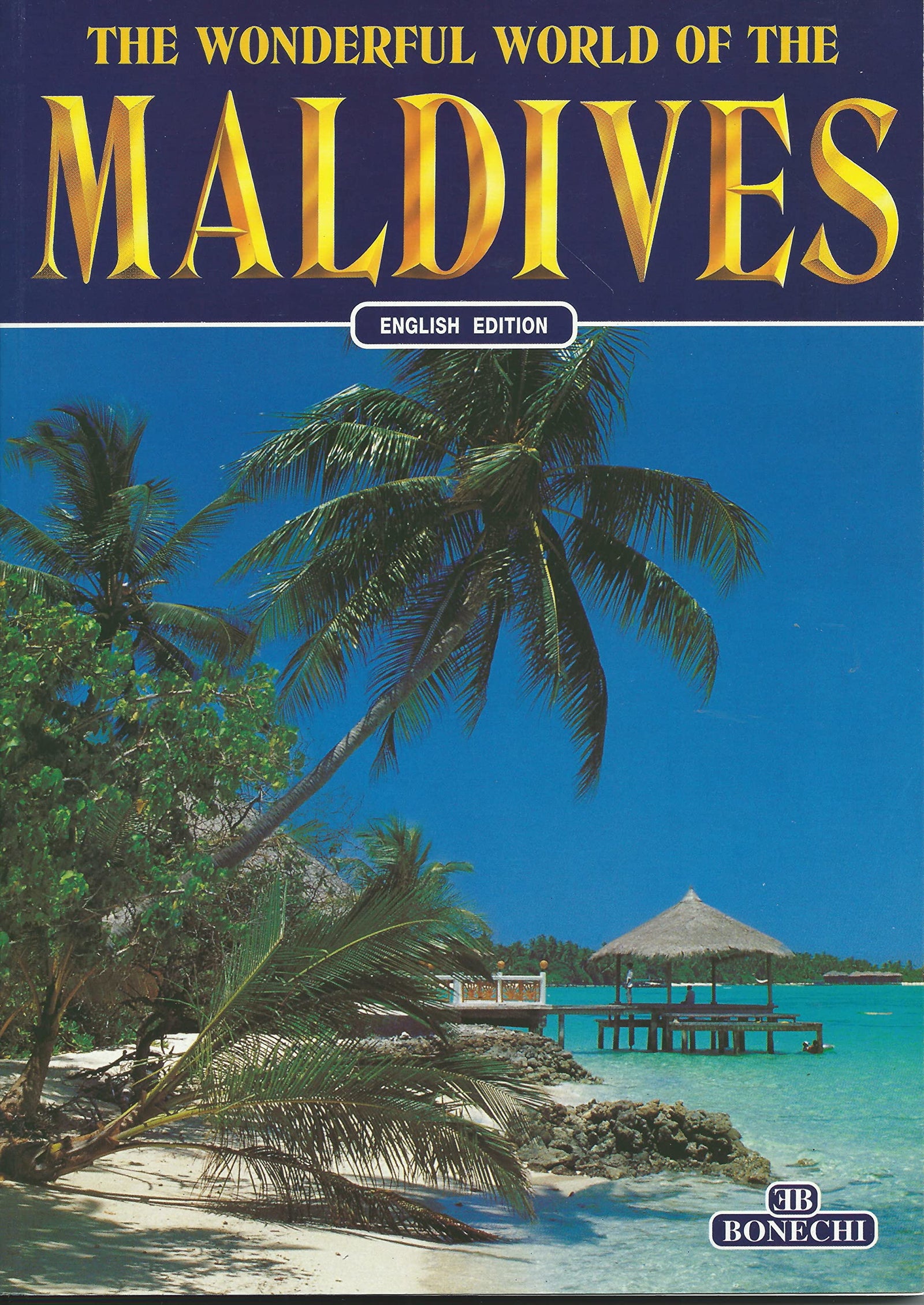 The wonderful world of the Maldives (Classici per il turismo)
