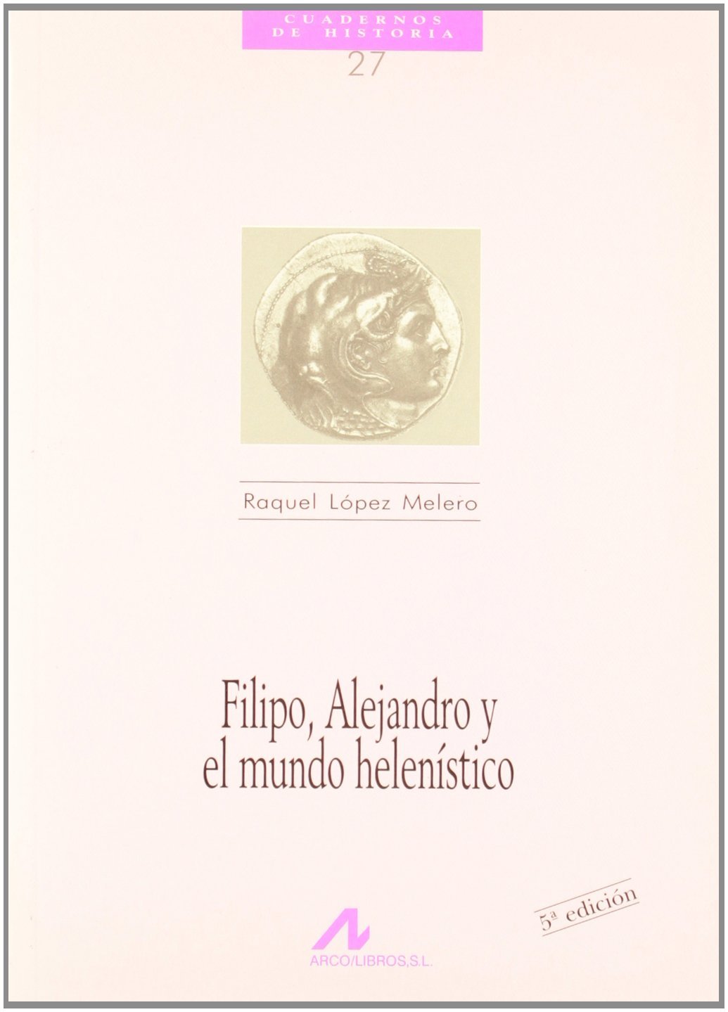 Filipo, Alejandro y el mundo helenístico (Cuadernos de historia)