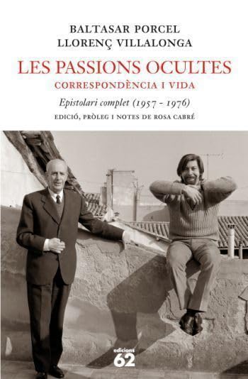 Les passions ocultes: Correspondència i vida: Epistolari complet (1957-1976) (Biografies i Memòries)