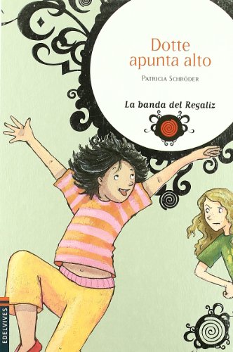 Dotte apunta alto: 7 (La banda del Regaliz)