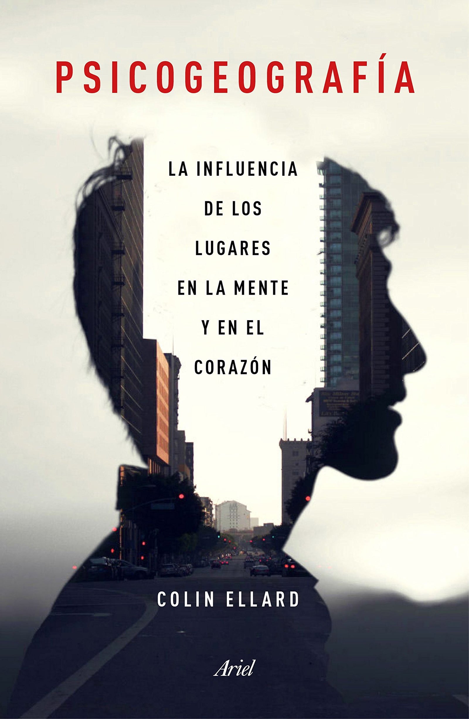 Psicogeografía: La influencia de los lugares en la mente y el corazón (Ariel)