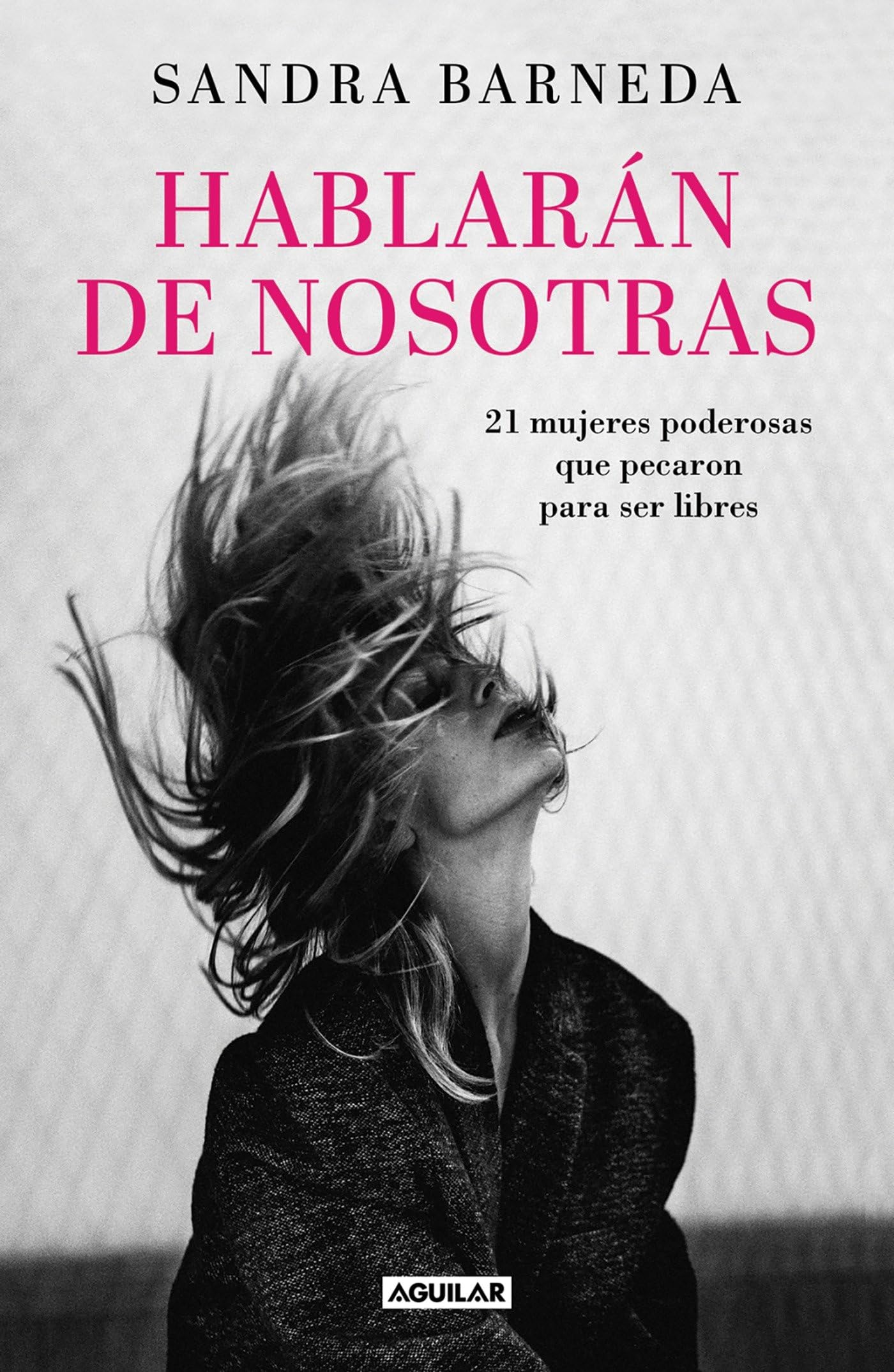 Hablarán de nosotras: Diecisiete mujeres poderosas que pecaron para ser libres (Divulgación)