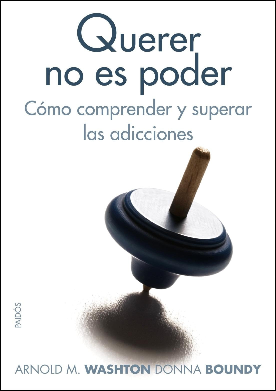 Querer no es poder: Cómo comprender y superar las adicciones: 262 (Divulgación)