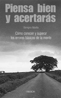 Piensa bien y acertarás: Cómo conocer y superar los errores básicos de la mente (Superación personal)