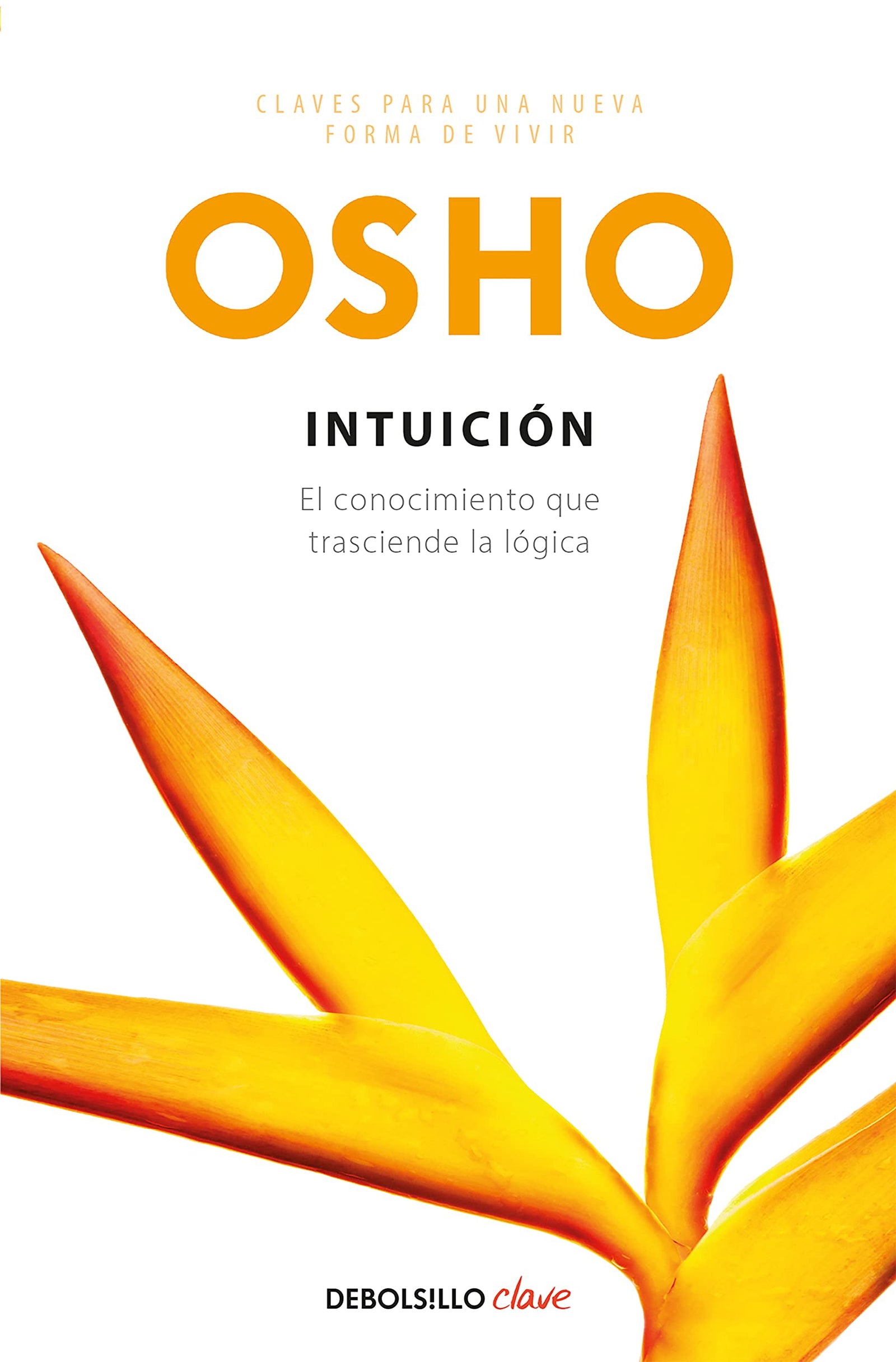 Intuición (Claves para una nueva forma de vivir): El conocimiento que trasciende la lógica