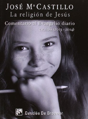 La religión de Jesús: Comentario al Evangelio diario - Ciclo A (2013-2014) (SIN COLECCION)