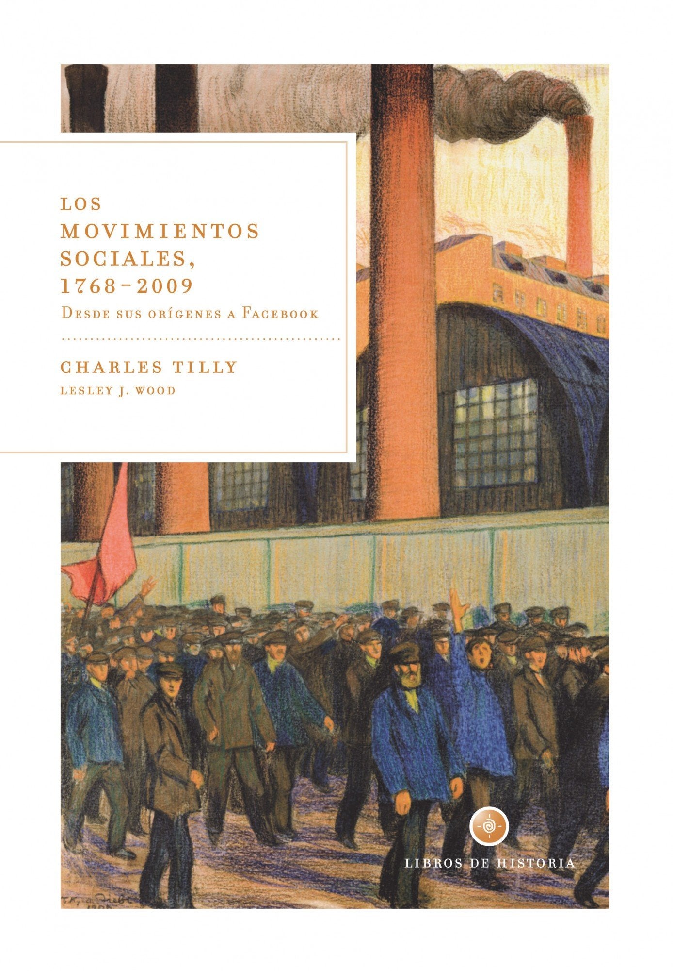 Los movimientos sociales, 1768-2009: Desde sus orígenes a Facebook (Libros de Historia)