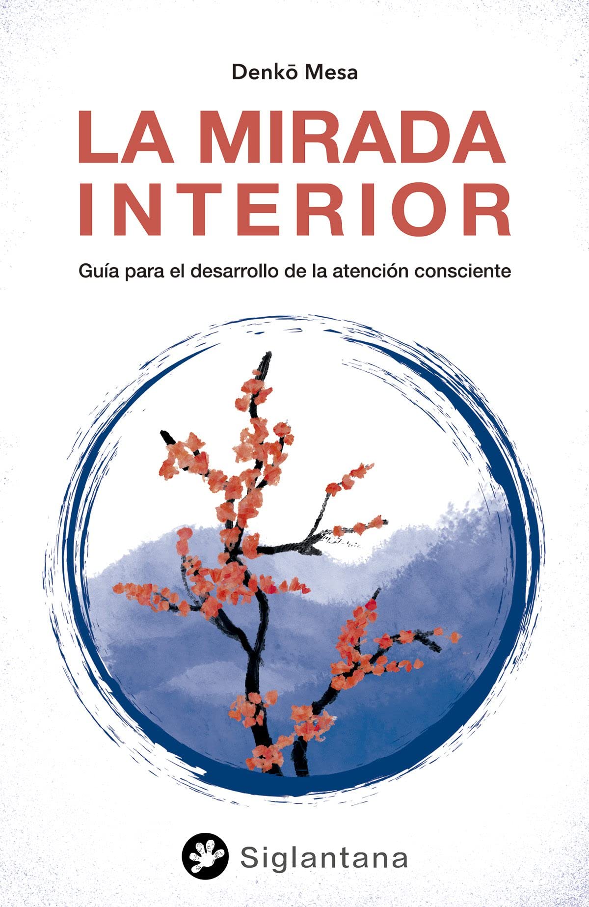 La mirada interior: Guía para el desarrollo de la atención consciente (SIN COLECCION)