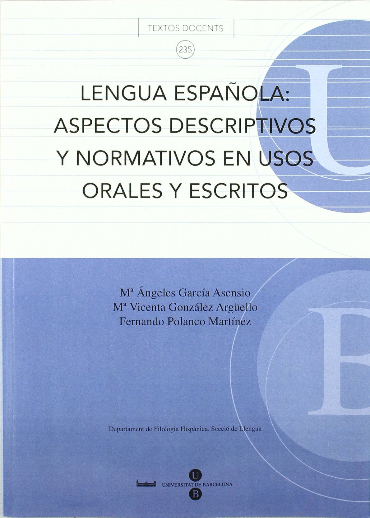 Lengua española: aspectos descriptivos y normativos en usos orales y escritos (TEXTOS DOCENTS)