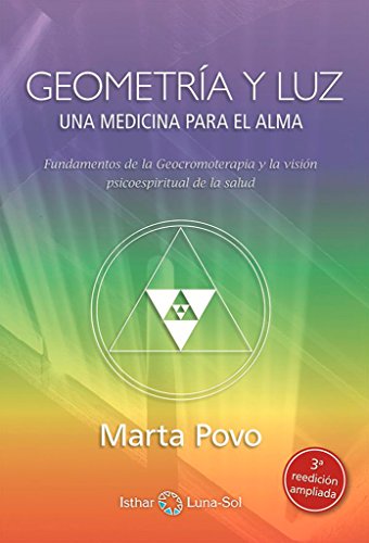 Geometría Y La Luz: una medicina para el alma (ISTHAR LUNA)