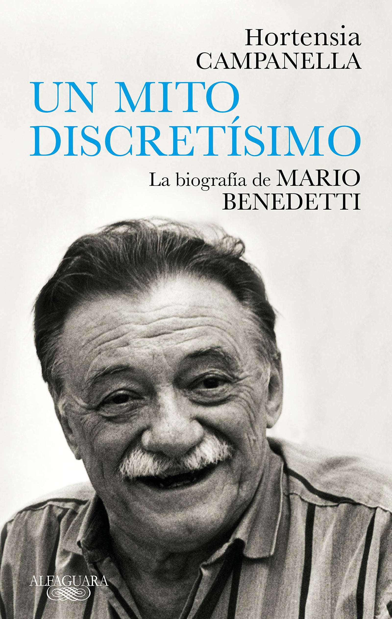 Un mito discretísimo: La biografía de Mario Benedetti (Hispánica)