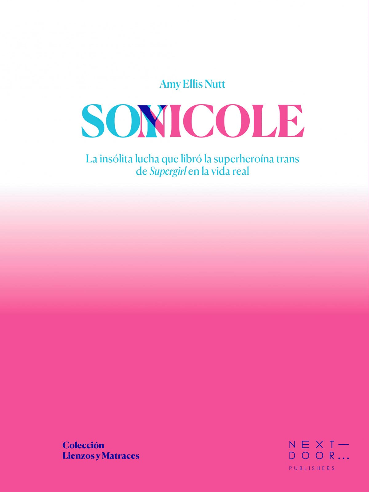Soy Nicole: La fascinante historia de la superheroína trans de Supergirl: 8 (Lienzos y Matraces)