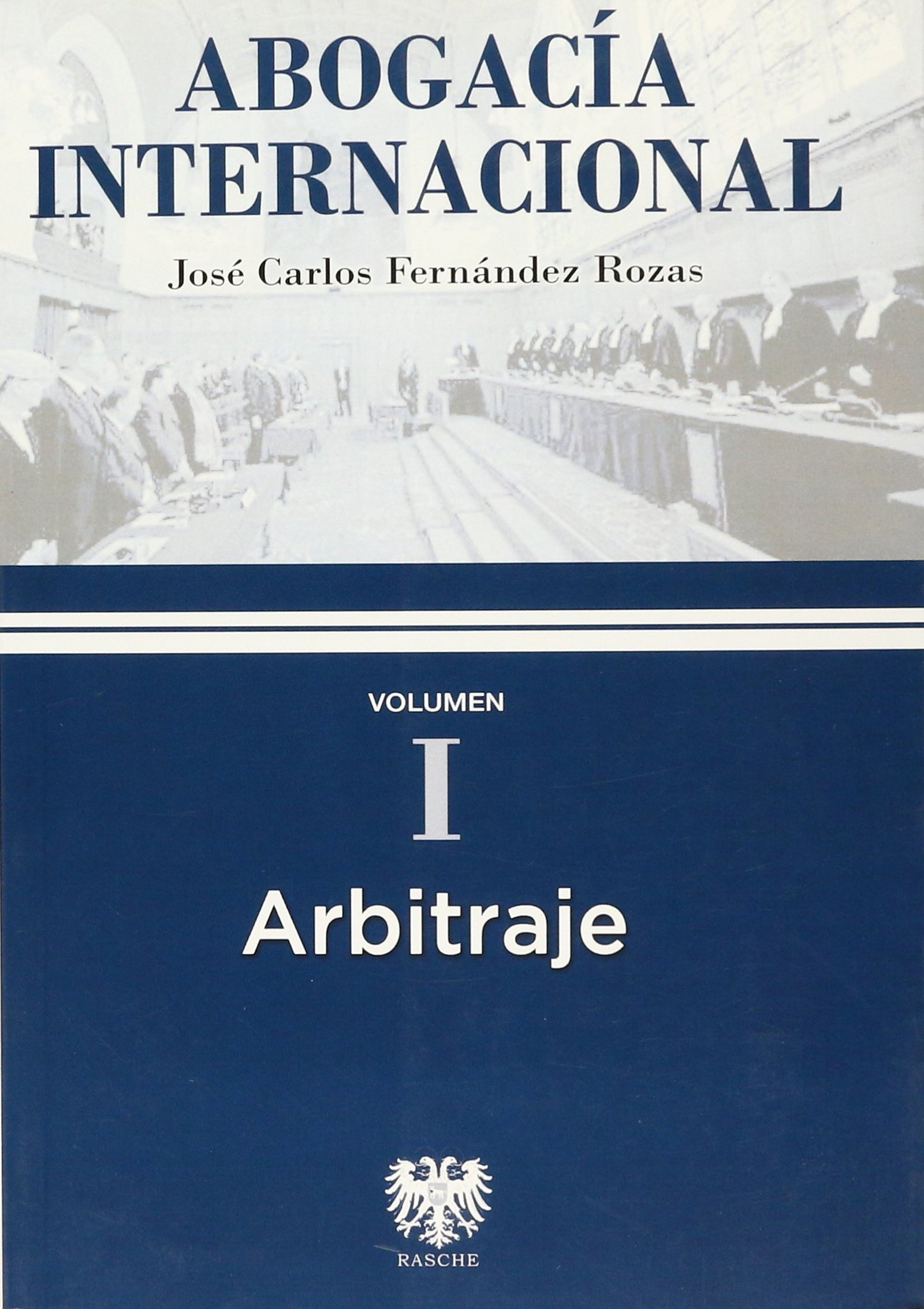 ABOGACIA INTERNACIONAL: ARBITRAJE I (SIN COLECCION)