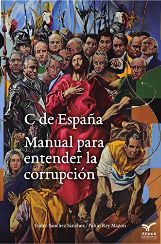 C De EspaÑa Manual Para Entender La Corrupcion (SIN COLECCION)