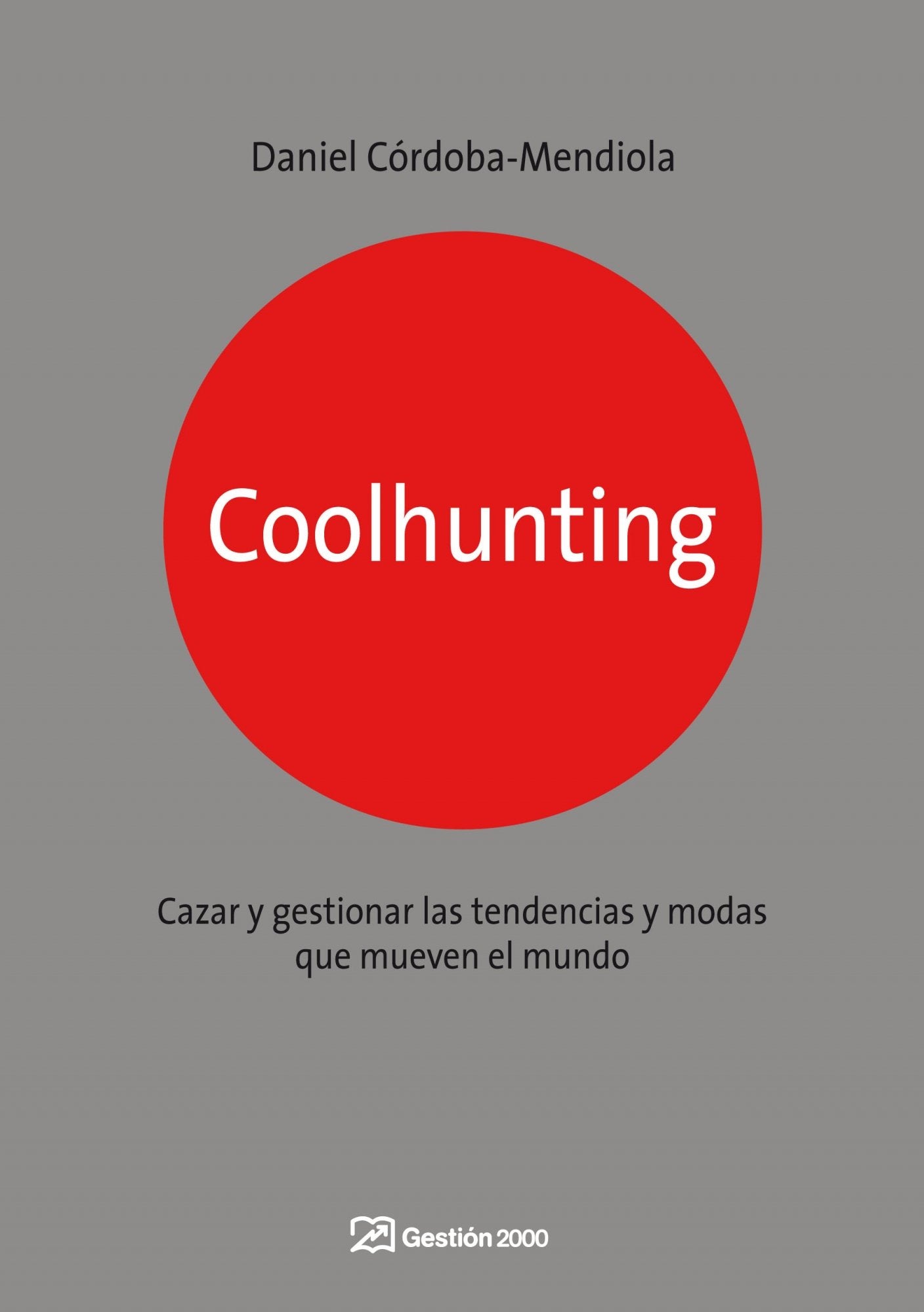 Coolhunting: Cazar y gestionar las tendencias y modas que mueven el mundo (MARKETING Y VENTAS)