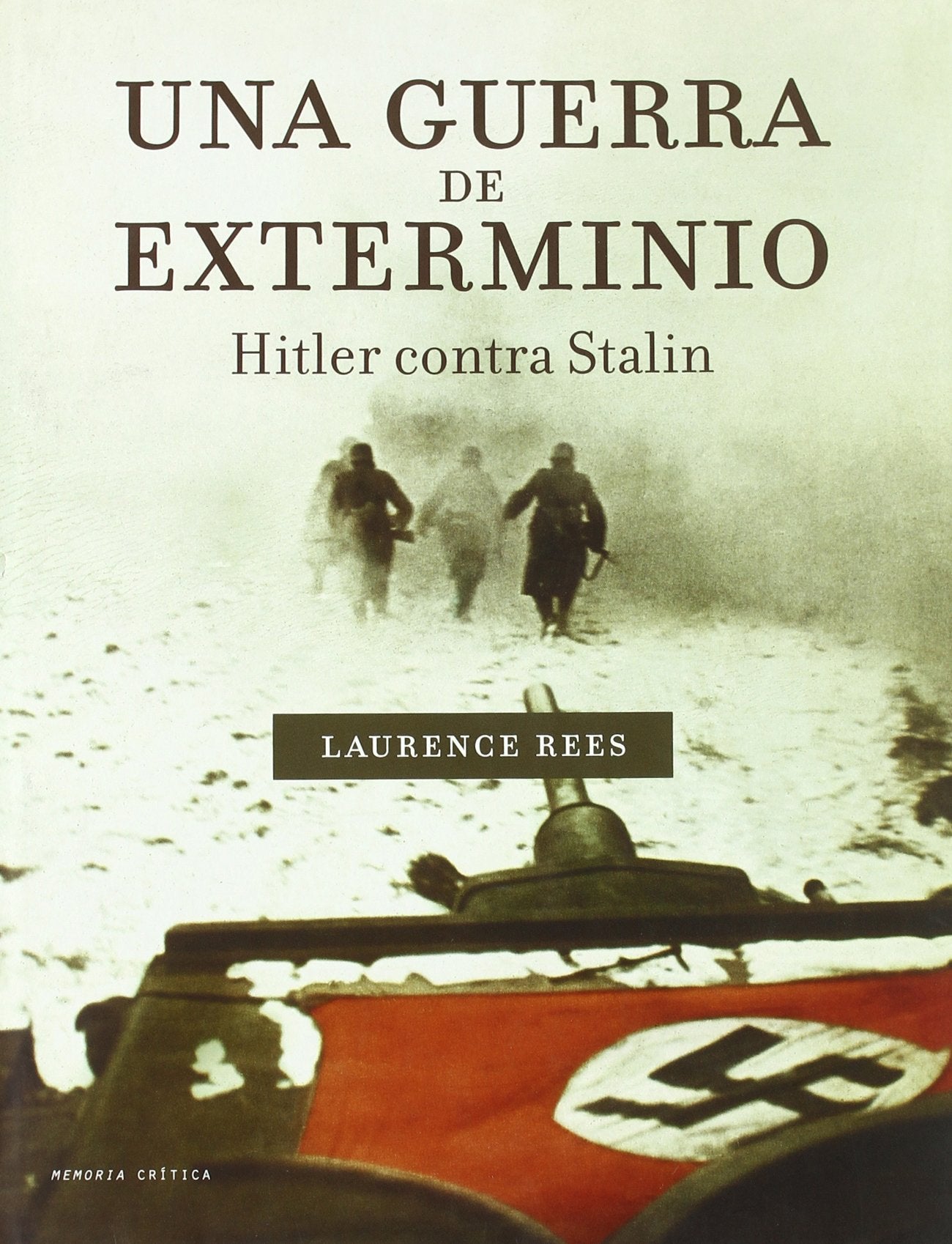 Una guerra de exterminio: Hitler contra Stalin: 1 (Memoria Crítica)