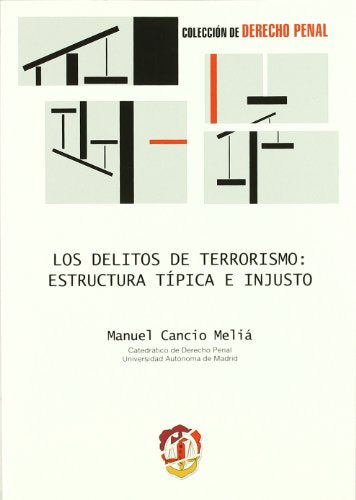 Los delitos de terrorismo: estructura típica e injusto