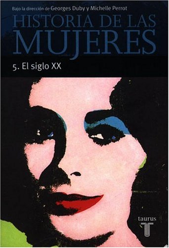 Historia de las Mujeres 5. el Siglo XX (GRANDES OBRAS TAURUS ENSAYO)