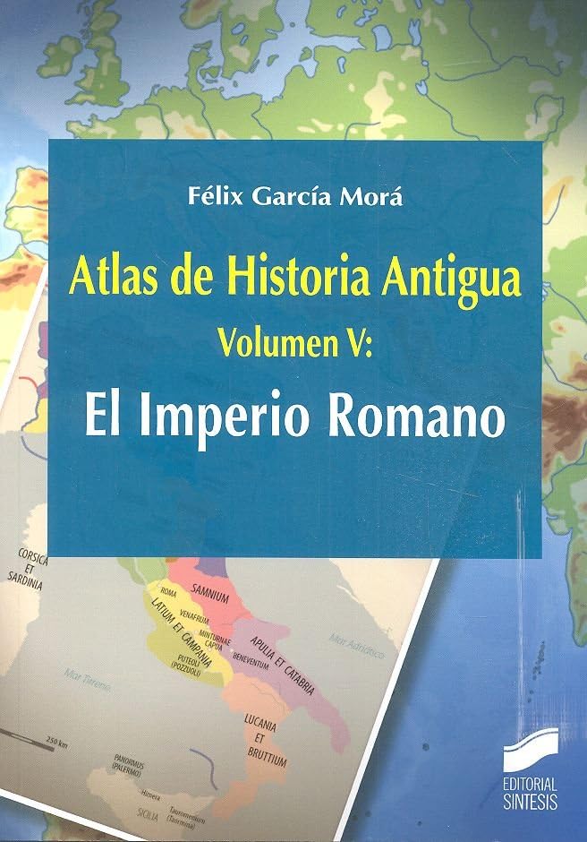 Atlas de Historia Antigua. Volumen 5: El Imperio Romano: 29 (Ciencias Sociales y Humanidades)