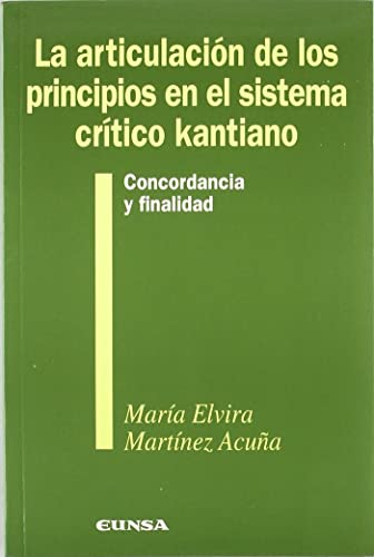 La articulación de los principios en el sistema crítico kantiano: Concordancia y Finalidad (Colección filosófica)