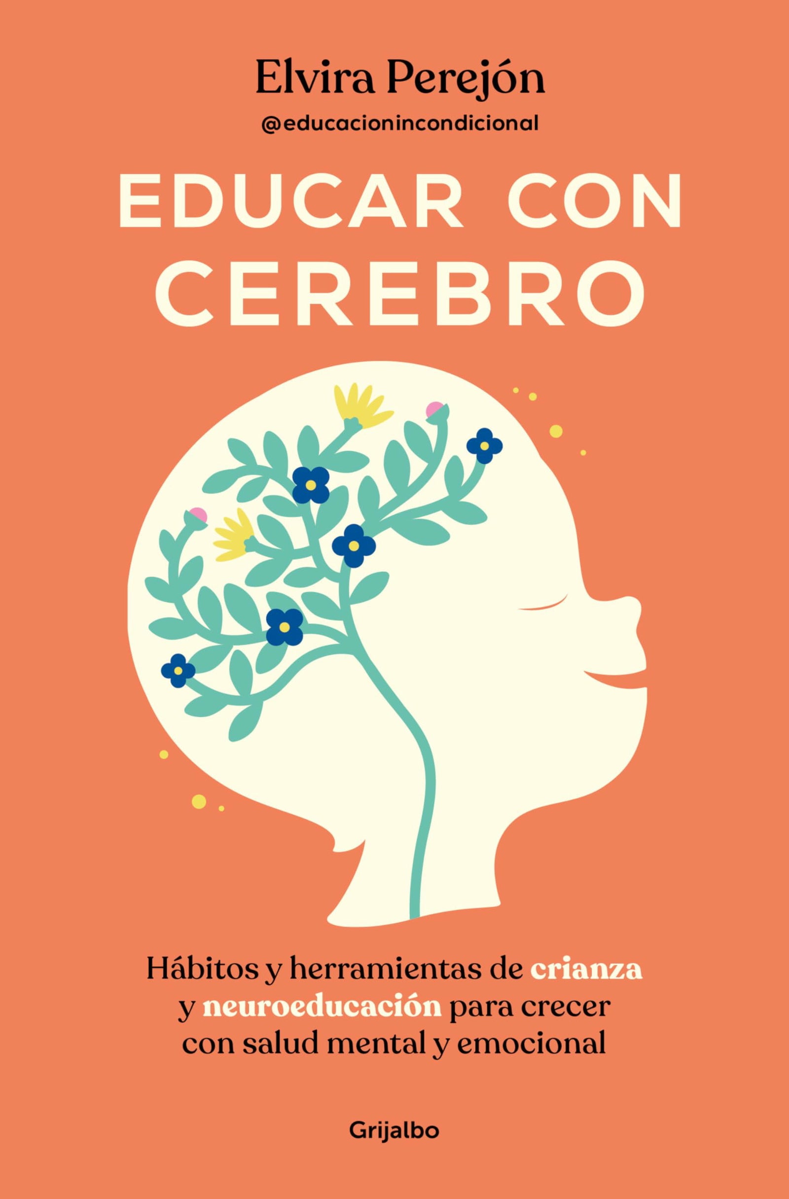 Educar con cerebro: Hábitos y herramientas de crianza y neuroeducación para crecer con salud mental y emocional (Crecer en familia)